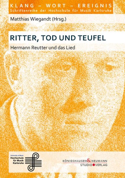 Ritter, Tod und Teufel: Hermann Reutter und das Lied (Klang – Wort – Ereignis) Arts & Music