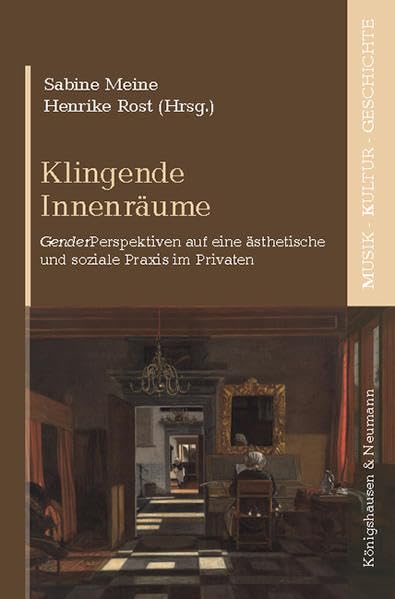 Klingende Innenräume: Gender Perspektiven auf eine ästhetische und soziale Praxis im Privaten (Musik – Kultur – Geschichte) Books