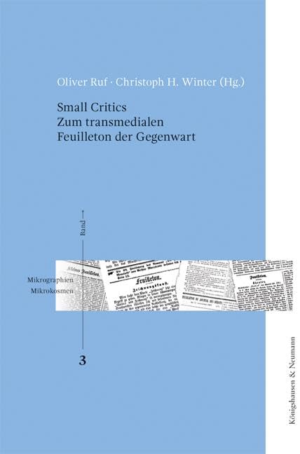 Small Critics: Zum transmedialen Feuilleton der Gegenwart (Mikrographien / Mikrokosmen) Books
