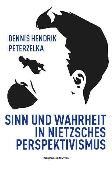 Sinn und Wahrheit in Nietzsches Perspektivismus Philosophy