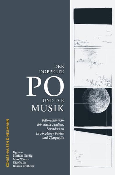 Der doppelte Po und die Musik: Rätoromanisch-chinesische Studien, besonders zu Li Po, Harry Partch und Chasper Po Arts & Music