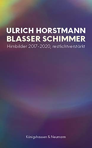 Blasser Schimmer: Hirnbilder 2017 – 2020, restlichtverstärkt Contemporary literature