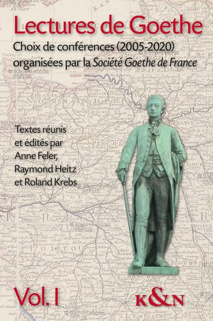 Lectures de Goethe: Choix de conférences (2005–2020) organisées par la Société Goethe de France Books