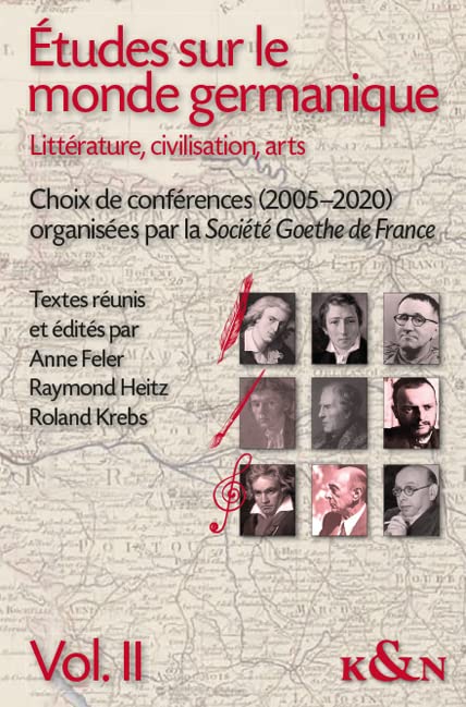 Études sur le monde germanique: Littérature, civilisation, arts. Choix de conférences (2005–2020) organisées par la Société Goethe de France Politics & History
