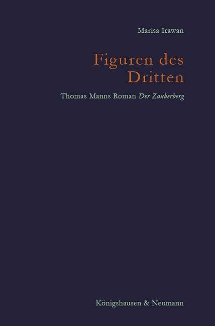 Figuren des Dritten: Thomas Manns Roman ,Der Zauberberg‘ (Poetik und Episteme) Contemporary literature