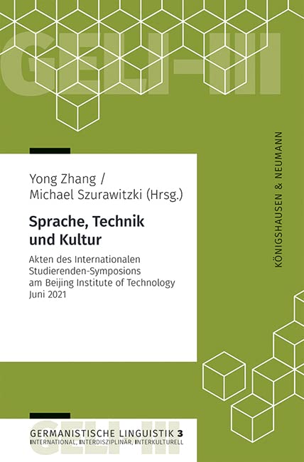 Sprache, Technik und Kultur: Akten des Internationalen Studierenden-Symposions am Bejing Institute of Technology Juni 2021 Books