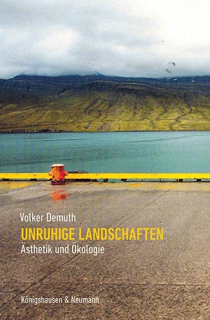Unruhige Landschaften: Ästhetik und Ökologie Philosophy