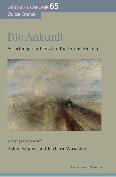Die Ankunft: Verortungen in Literatur, Kultur und Medien (Deutsche Chronik) Social Sciences