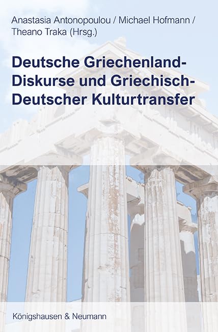Deutsche Griechenland-Diskurse und Griechisch-Deutscher Kulturtransfer Politics & History