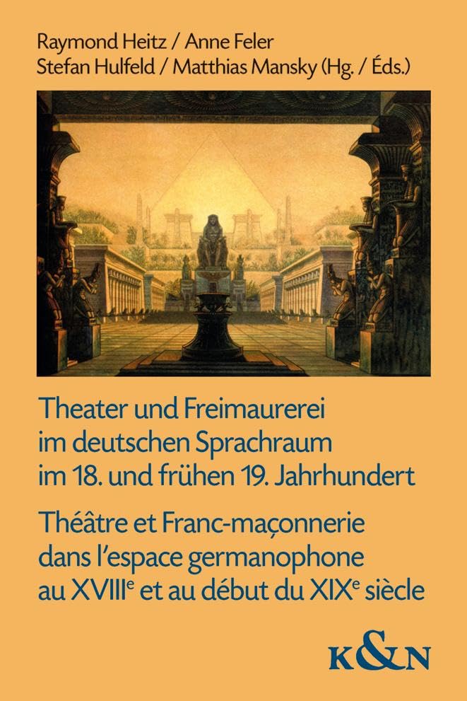 Theater und Freimaurerei im deutschen Sprachraum im 18. und frühen 19. Jahrhundert. Théâtre et Franc-maçonnerie dans l’espace germanophone au XVIIIe et au début du XIXe siècle Film, Art & Culture