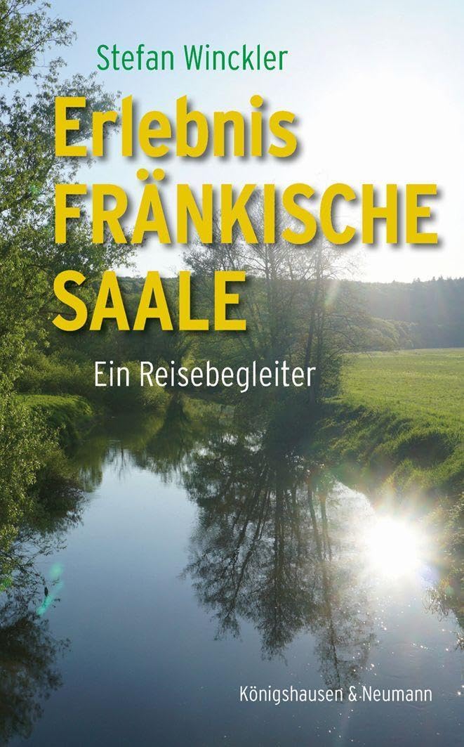 Erlebnis Fränkische Saale: Ein Reisebegleiter Leisure, Home & Garden