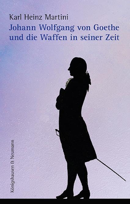 Johann Wolfgang von Goethe und die Waffen in seiner Zeit Social Sciences