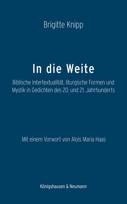 In die Weite: Biblische Intertextualität, liturgische Formen und Mystik in Gedichten des 20. und 21. Jahrhunderts Social Sciences