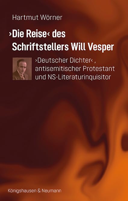 ›Die Reise‹ des Schriftstellers Will Vesper: ›Deutscher Dichter‹, antisemitischer Protestant und NS-Literaturinquisitor Books