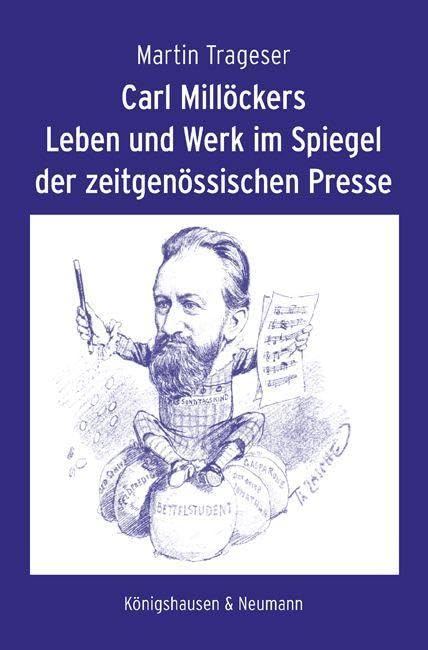 Carl Millöckers Leben und Werk im Spiegel der zeitgenössischen Presse Arts & Music