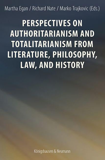 Perspectives on Authoritarianism and Totalitarianism from Literature, Philosophy, Law, and History Film, Art & Culture
