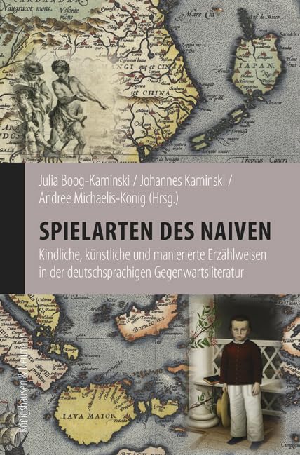 Spielarten des Naiven: Kindliche, künstliche und manierierte Erzählweisen in der deutschen Gegenwartsliteratur (Interkulturelle Moderne) Social Sciences