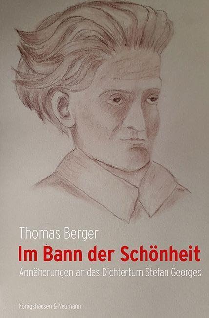 Im Bann der Schönheit: Annäherungen an das Dichtertum Stefan Georges Social Sciences