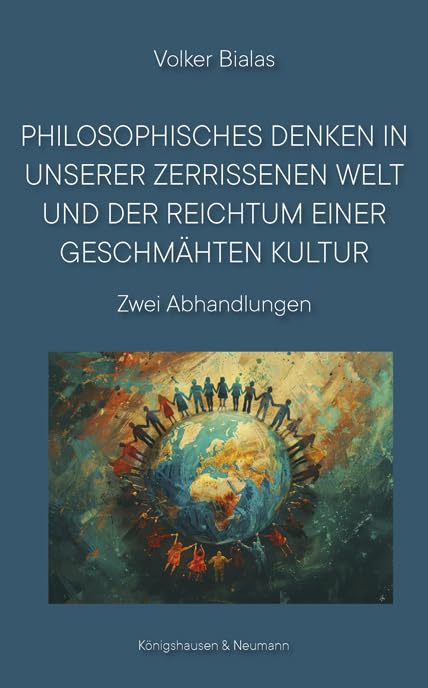 Philosophisches Denken in unserer zerrissenen Welt und der Reichtum einer geschmähten Kultur: Zwei Abhandlungen Philosophy