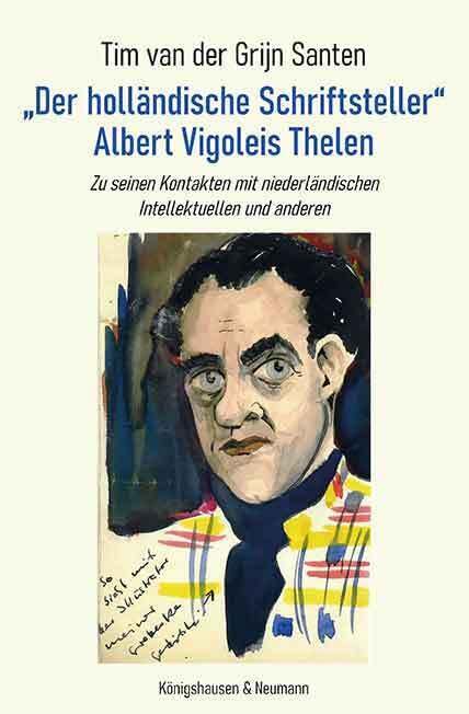 „Der holländische Schriftsteller“ Albert Vigoleis Thelen: Zu seinen Kontakten mit niederländischen Intellektuellen und anderen Social Sciences