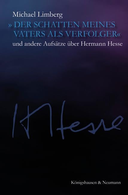 »Der Schatten meines Vaters als Verfolger«: und andere Aufsätze über Hermann Hesse Social Sciences
