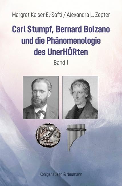 Carl Stumpf, Bernard Bolzano und  die Phänomenologie des UnerHÖRten Philosophy