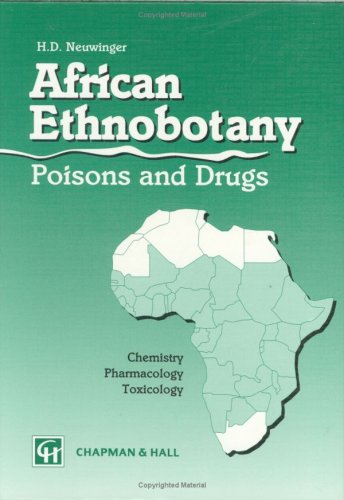 African Ethnobotany: Poisons and Drugs: Chemistry, Pharmacology, Toxicology Medicine