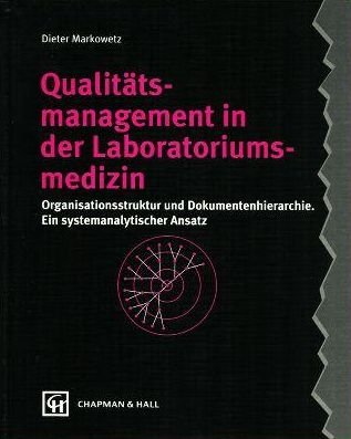 Qualitätsmanagement in der Laboratoriumsmedizin. Organisationsstruktur und Dokumentenhierarchie. Ein systemanalytischer Ansatz Business, Finance & Career