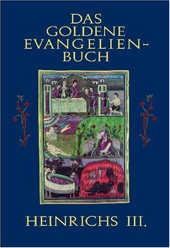 Das goldene Evangelienbuch Heinrichs III.: Mit e. Vorw. v. Johannes G. Mayer Politics & History