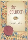 Die Jesuiten: Wie sie waren und wie sie sind. Dem deutschen Volk erzählt Religion & Esotericism