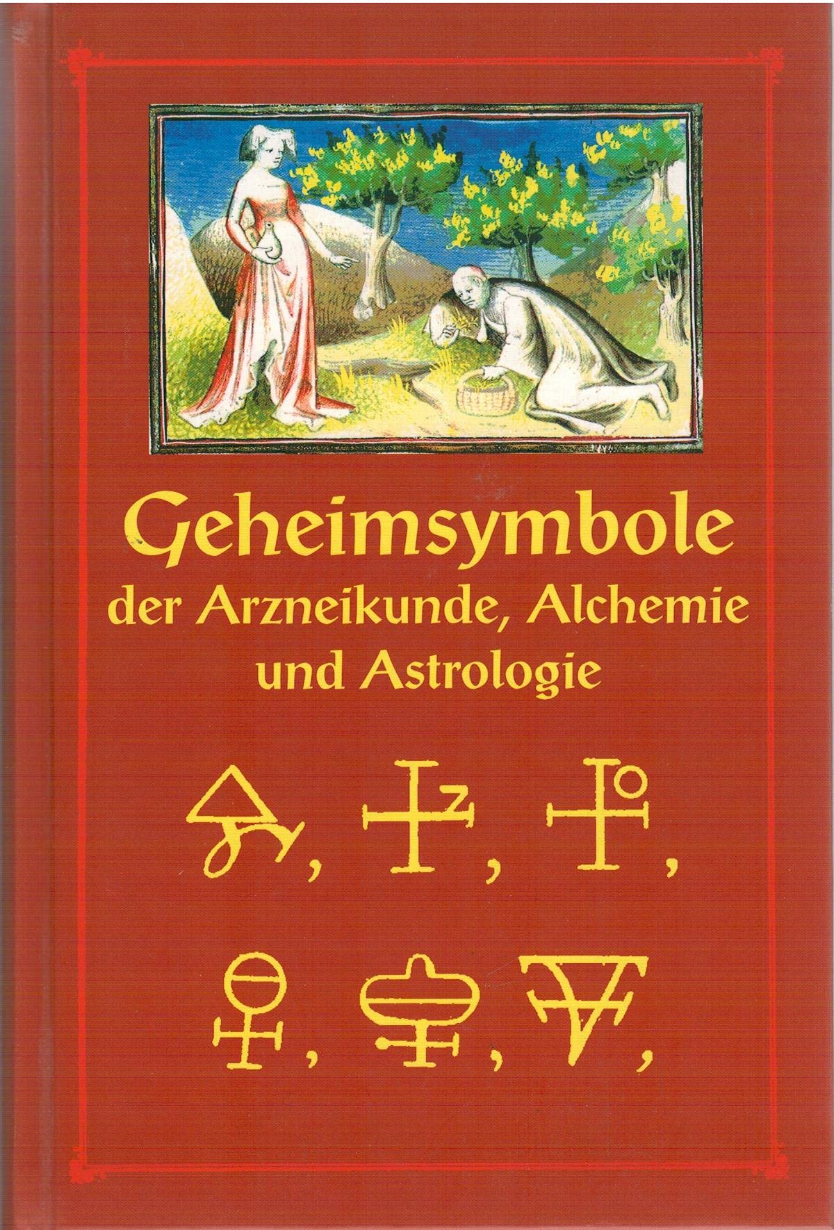 Die Geheimsymbole der Alchemie, Arzneikunde und Astrologie Reference Books