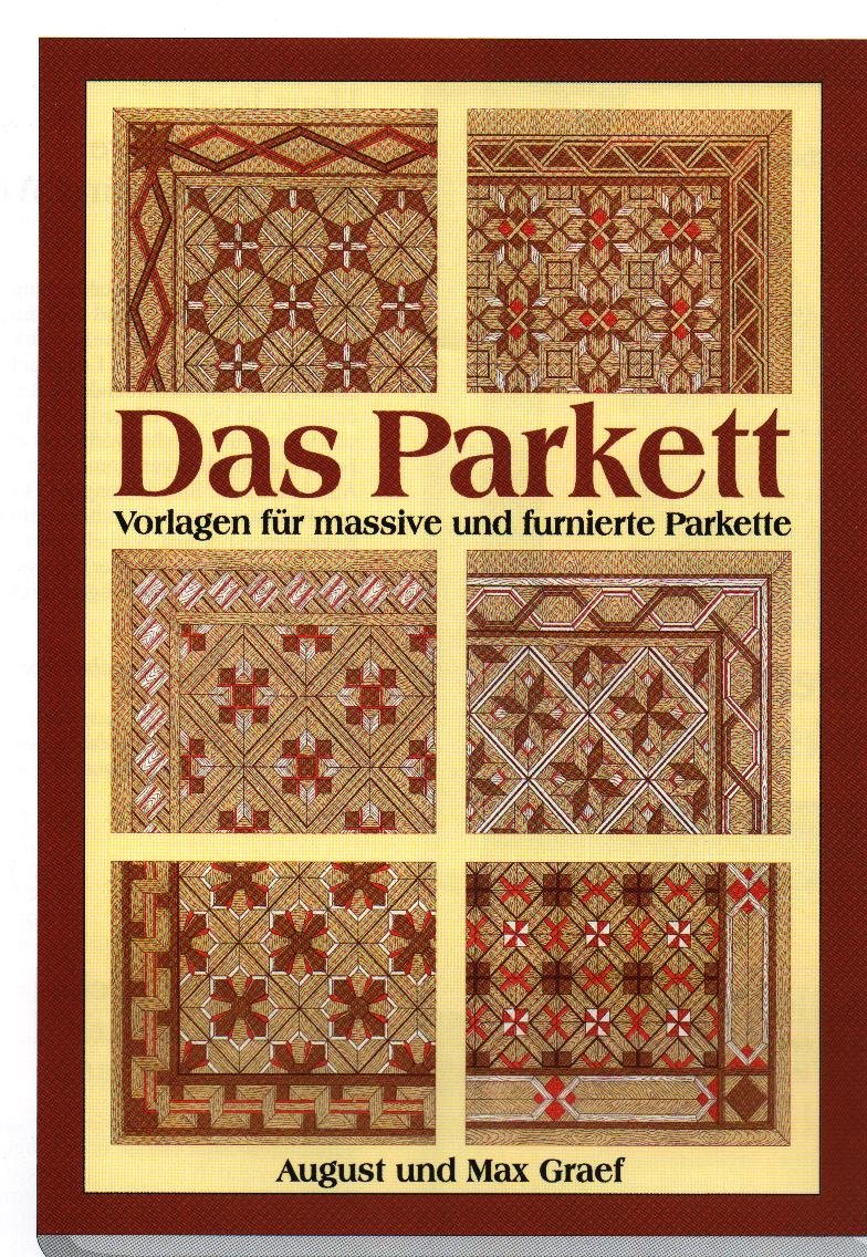 Das Parkett: Vorlagen für massive und furnierte Parkette Home & Household