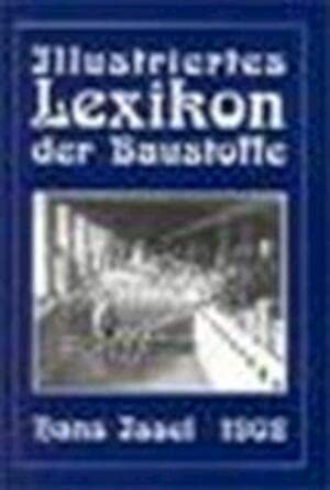 Illustriertes Lexikon der Baustoffe: Illustriertes Handlexikon der gebräuchlichen Baustoffe Business & Technology