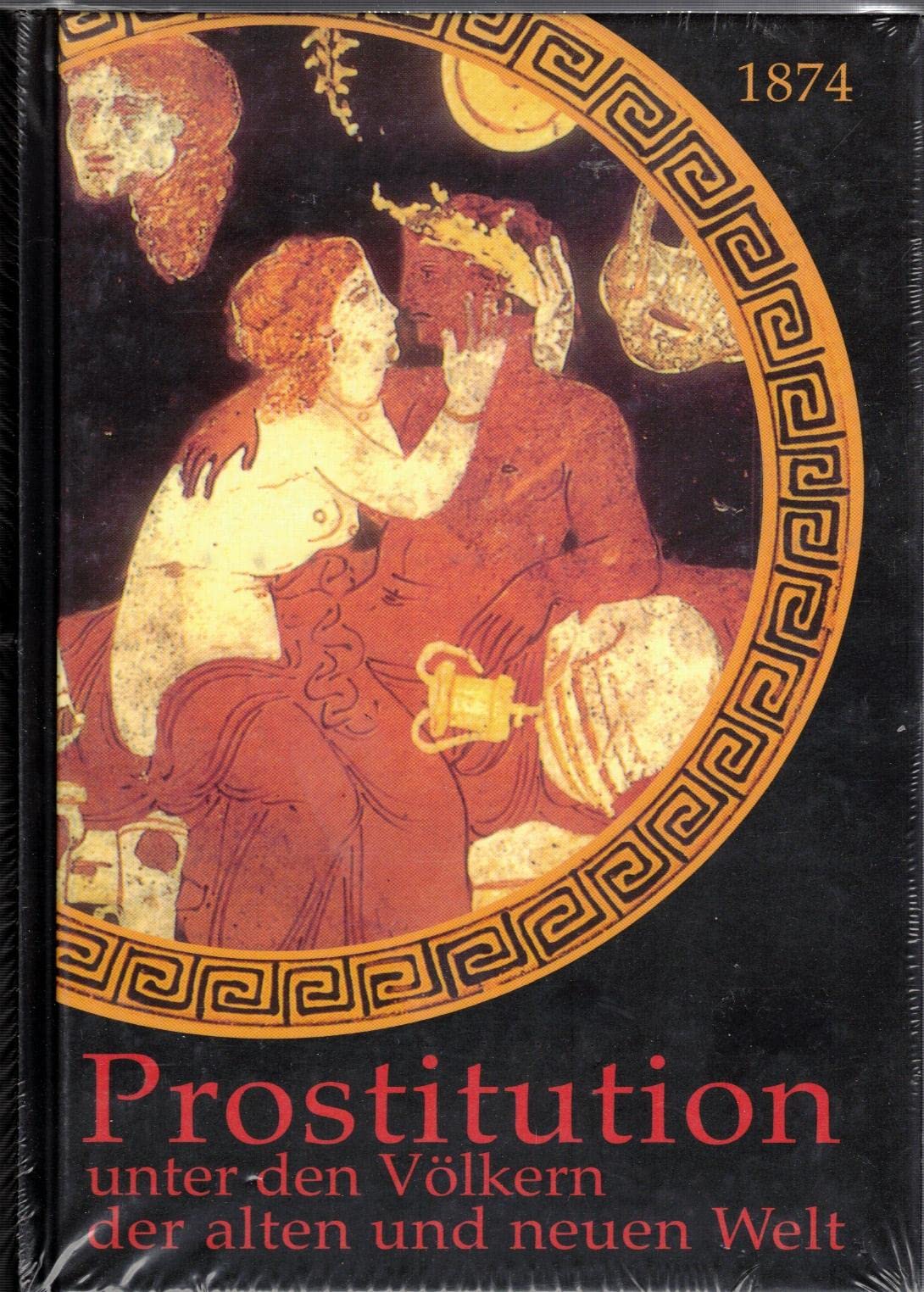 Prostitution unter den Völkern der alten und neuen Welt Politics & History