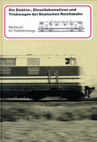 Elektrolokomotiven, Diesellokomotiven und Triebwagen der deutschen Reichsbahn.: Merkbuch für Triebfahrzeuge Business & Technology