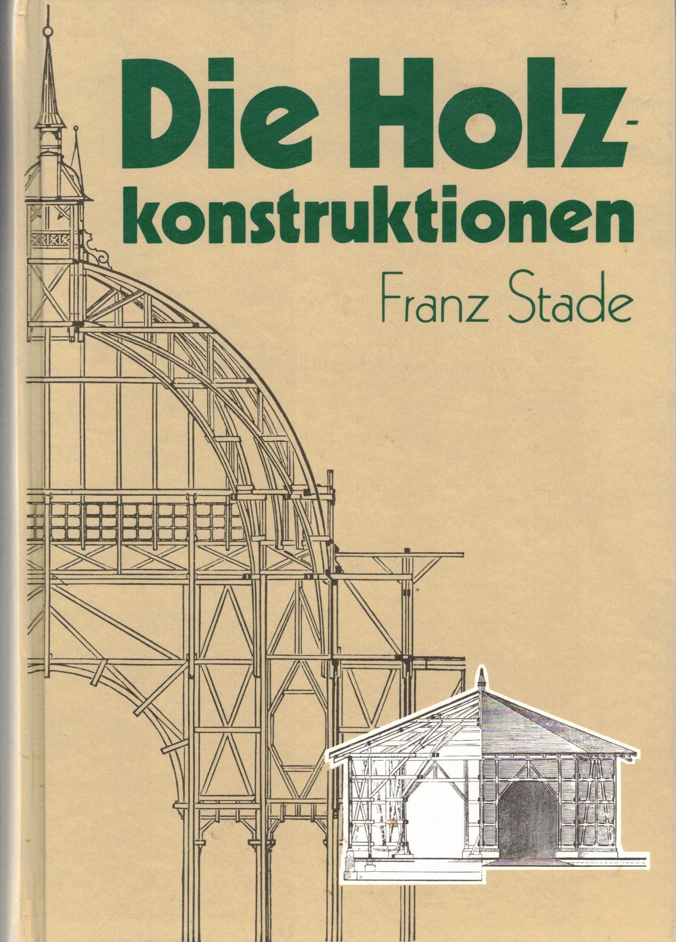 Die Holzkonstruktionen. Lehrbuch zum Selbstunterrichte Business & Technology