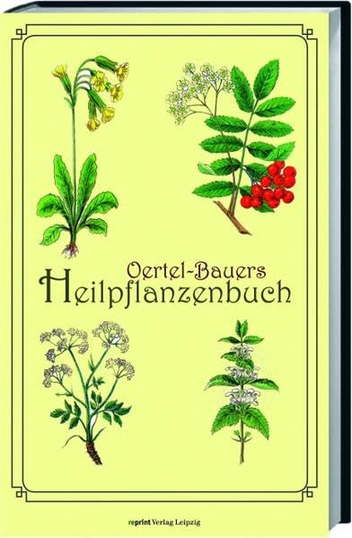 Oertel-Bauers Heilpflanzenbuch Medicine