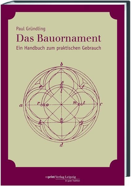 Das Bauornament: Ein Handbuch zum praktischen Gebrauch Architecture