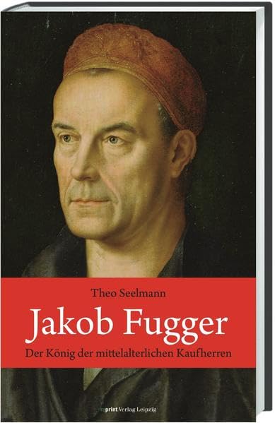 Jakob Fugger: Der König der mittelalterlichen Kaufherren Politics & History