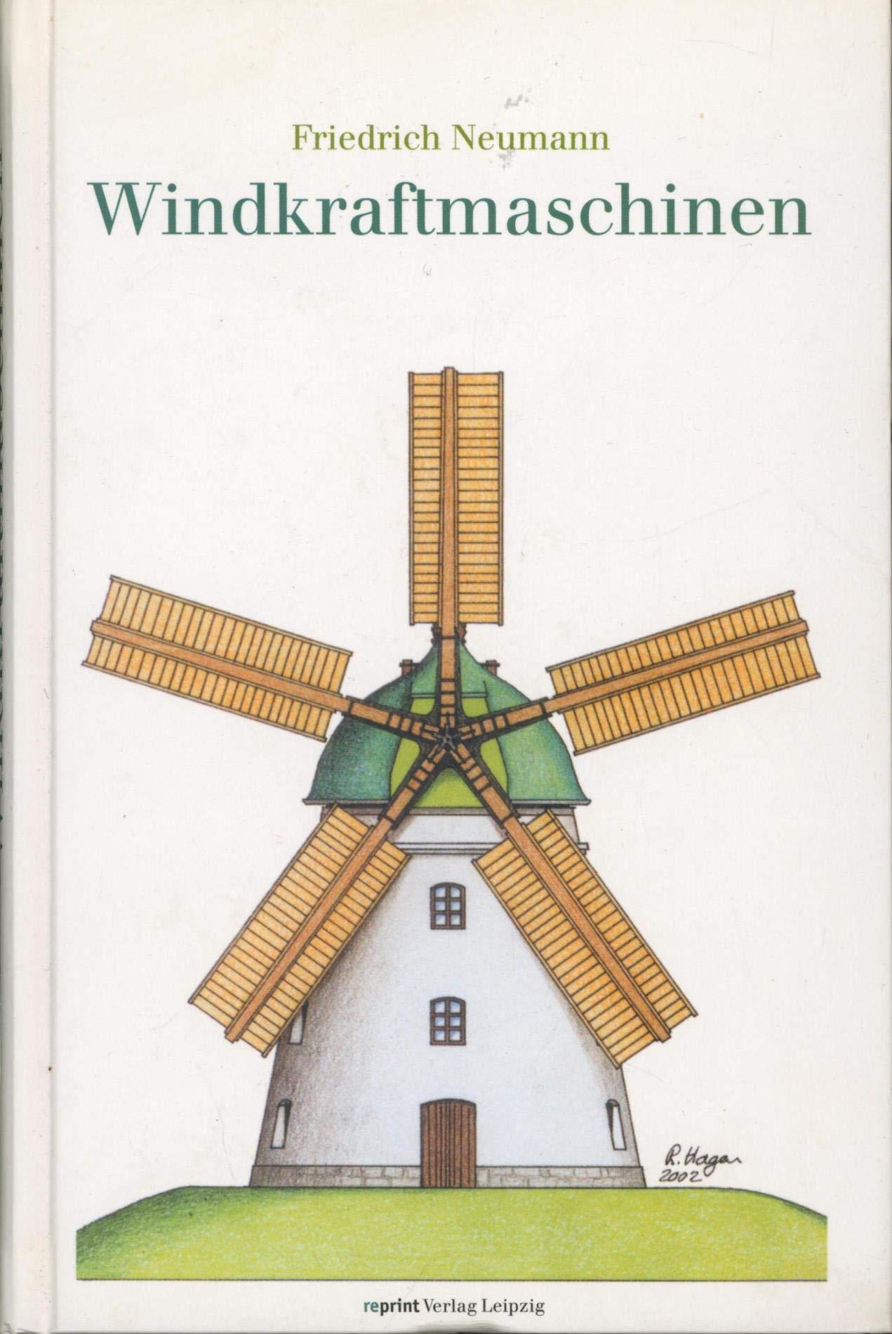 Die Windkraftmaschinen: Windmühlen, Windturbinen, Windräder Business & Technology