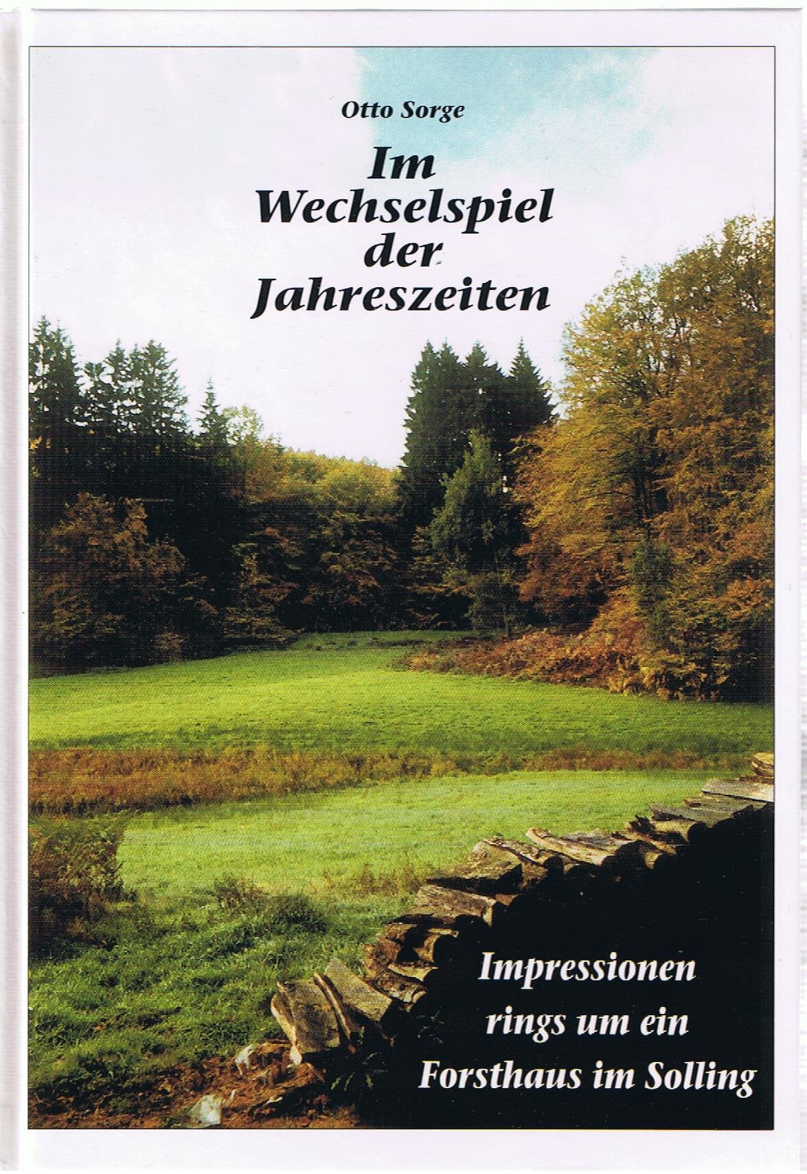 Im Wechselspiel der Jahreszeiten. Impressionen rings um ein Forsthaus im Solling Poetry