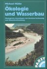Ökologie und Wasserbau: Ökologische Grundlagen von Gewässerverbauung und Gewässerkraftnutzung Business & Technology