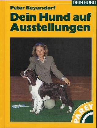 Dein Hund auf Ausstellungen. Aus der Praxis - für die Praxis Pets