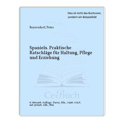 Spaniels. Praktische Ratschläge für Haltung, Pflege und Erziehung. Natural Sciences