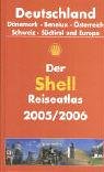 Der Shell Reiseatlas 2005/2006: Deutschland - Dänemark - Benelux - Österreich - Schweiz - Südtirol 1:300000; Europa 1: 4500000 Geology & Geography