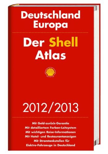 Der Shell Atlas Deutschland, Europa 2012/2013: Deutschland, Europa. Mit wichtigen Reise-Informationen. Mit Hotel- und Restaurantanzeigen. Mit Stromtankstellen für Elektro-Fahrzeuge in Deutschland Maps & Plans