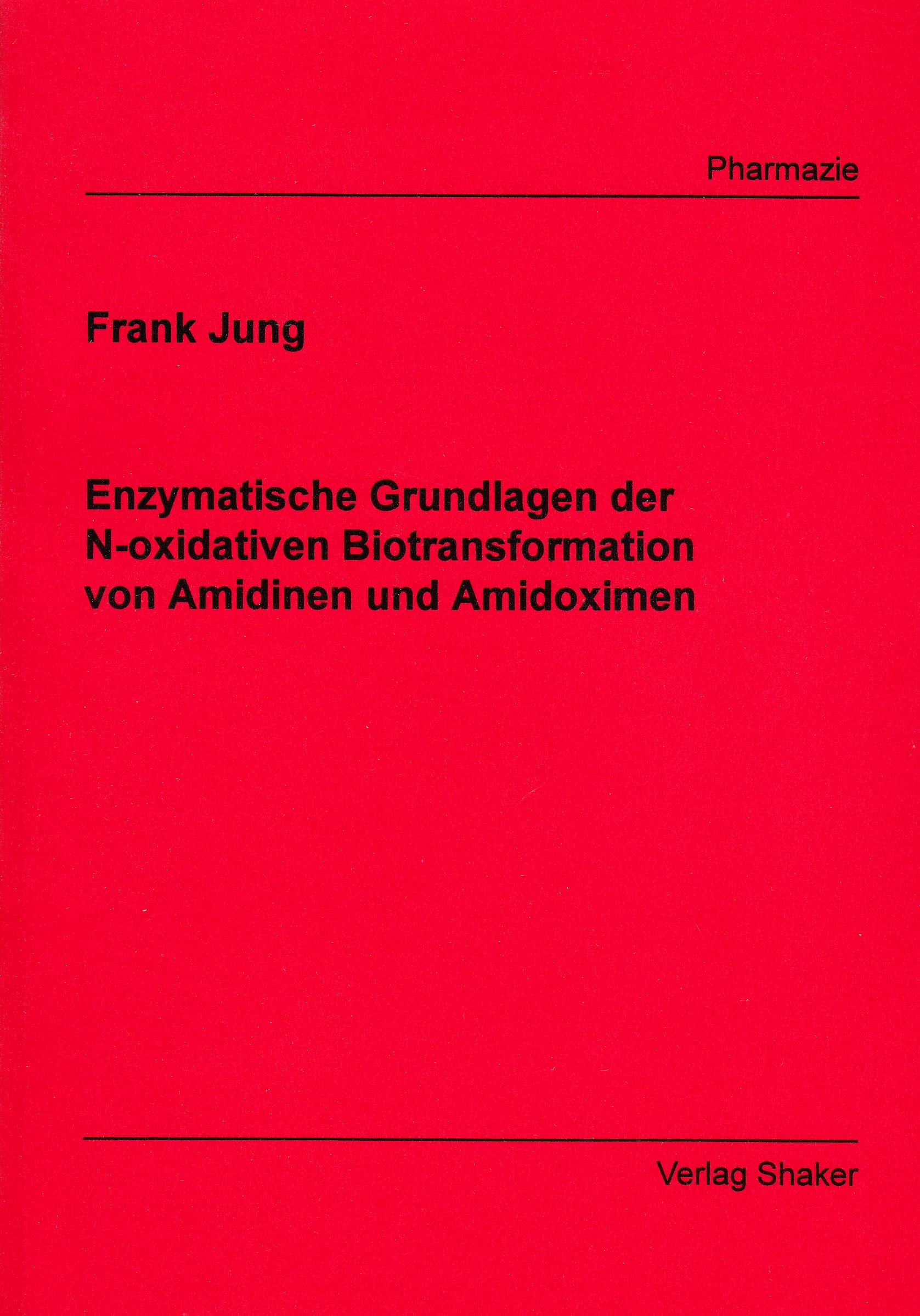 Enzymatische Grundlagen der N-oxidativen Biotransformation von Amidinen und Amidoximen Books