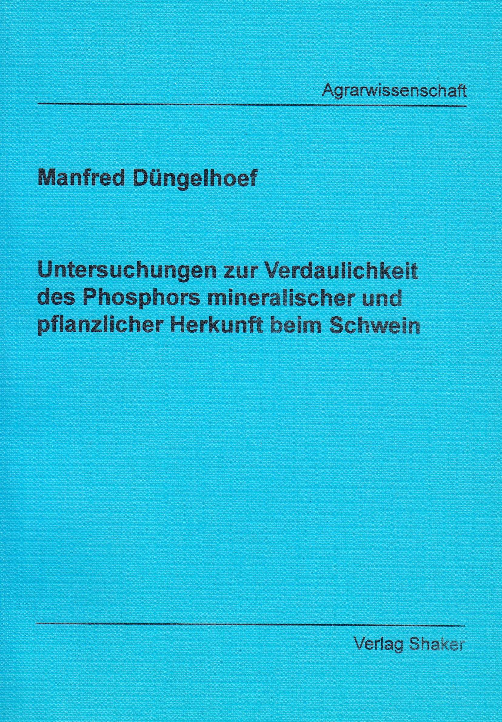 Untersuchungen zur Verdaulichkeit des Phosphors mineralischer und pflanzlicher Herkunft beim Schwein Books