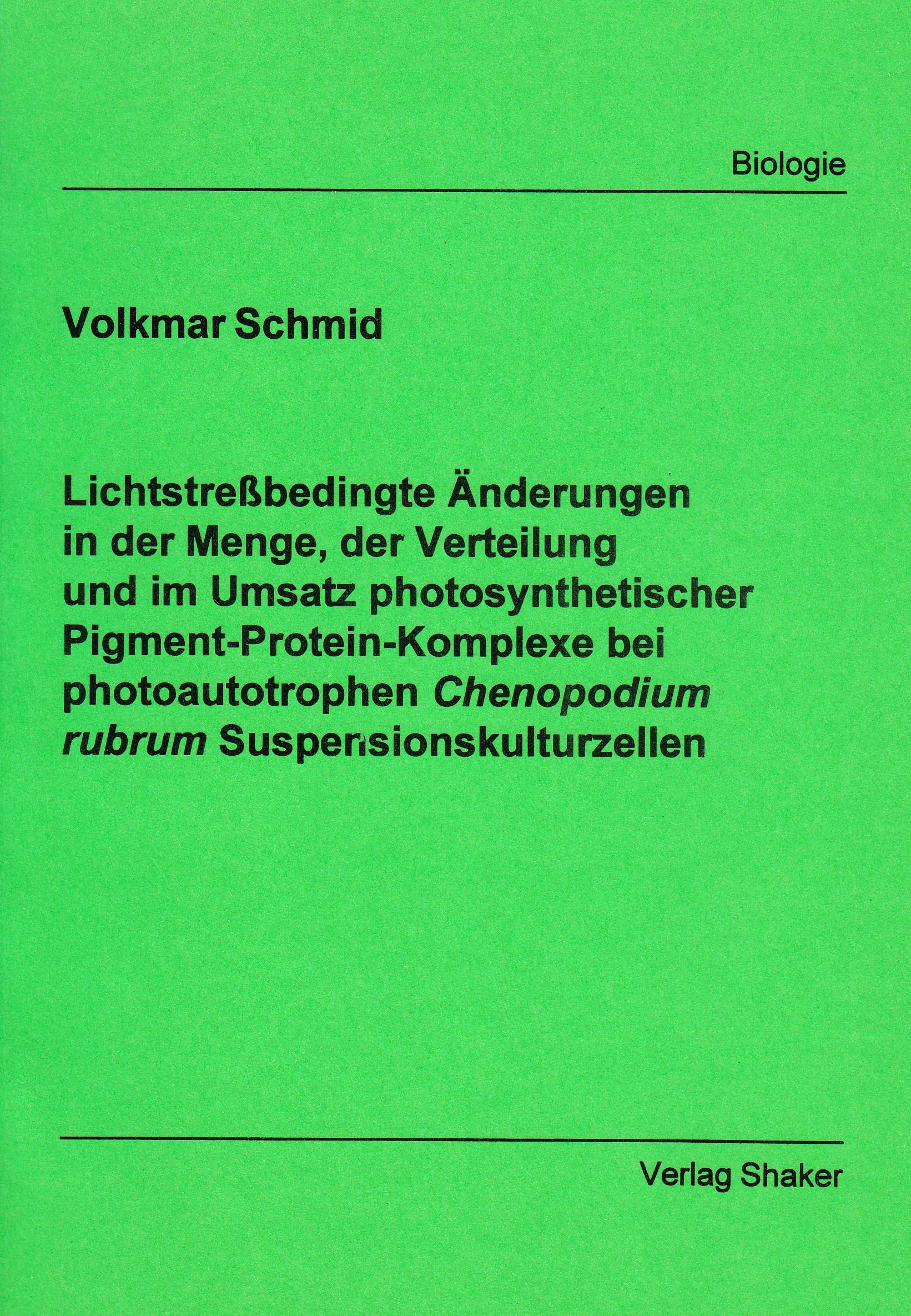 Lichtstreßbedingte Änderungen in der Menge der Verteilung und im Umsatz photosynthetischer Pigment-Protein-Komplexe bei photoautotropen Chenopodium rubrum Suspensionskulturzellen Books