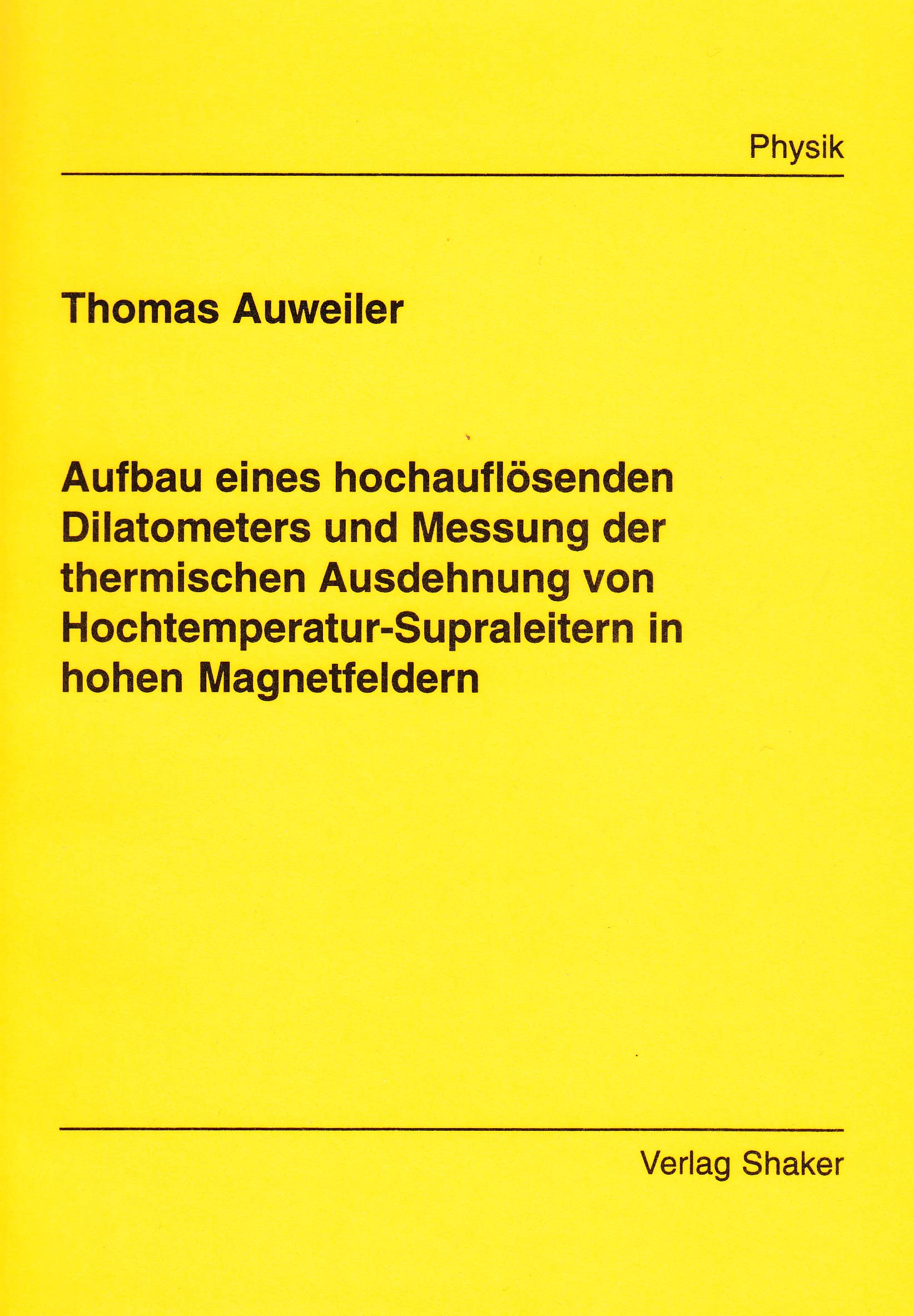 Aufbau eines hochauflösenden Dilatometers und Messung der thermischen Ausdehnung von Hochtemperatur-Supraleitern in hohen Magnetfeldern Books
